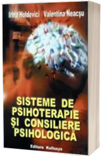 Sisteme de psihoterapie si consiliere psihologica (Irina Holdevici)