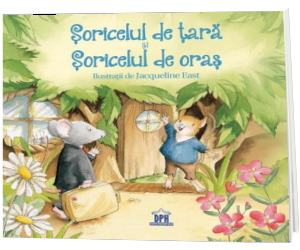 Soricelul de tara si Soricelul de oras - Ilustratii de Jacqueline East