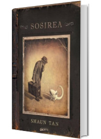 Sosirea - Shaun Tan