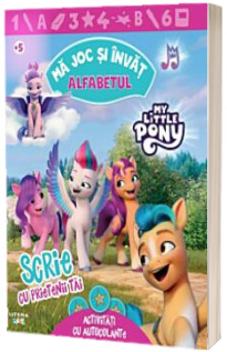 My Little Pony. Ma joc si invat. Alfabetul. Scrie cu prietenii tai. Activitati cu autocolante