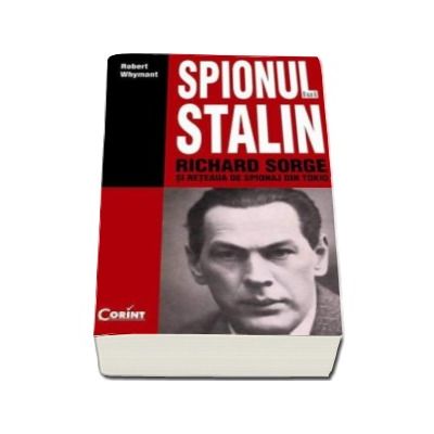 Spionul lui Stalin - Richard Sorge si reteaua de spionaj din Tokio