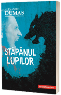 Stapanul lupilor - Alexandre Dumas