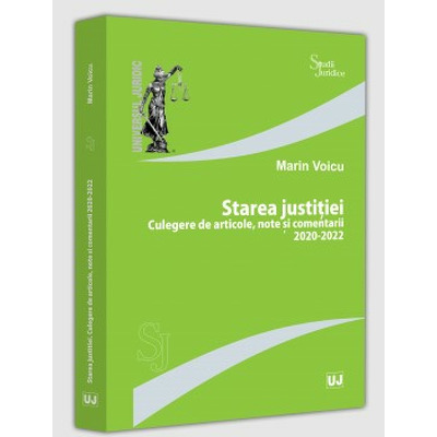 Starea justitiei. Culegere de articole, note si comentarii 2020-2022