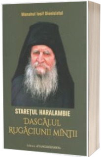 Staretul Haralambie - Dascalul rugaciunii mintii Dionisiatul, Iosif EVANGHELISMOS