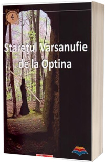 Staretul Varsanufie de la Optina. Viata si minunile