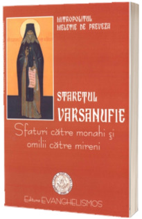 Staretul Varsanufie - Sfaturi catre monahi si omilii duhovnicesti