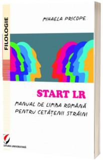 Start LR. Manual de limba romana pentru cetatenii straini