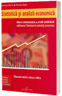 Statistica si analiza economica, manual pentru clasa a XII-a. Filiera tehnologica, profil Servicii, calificarea profesionala tehnician in activitati economicenomice