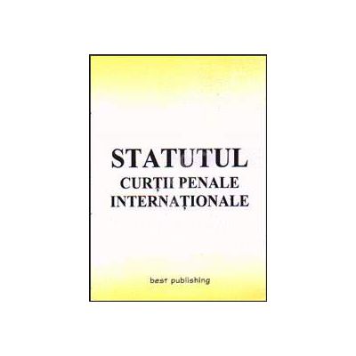 Statutul Curtii Penale Internationale. Editia I