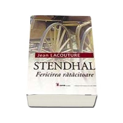 Stendhal. Fericirea ratacitoare