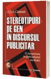 Stereotipuri de gen in discursul publicitar: o incursiune in patriarhatul mediatic