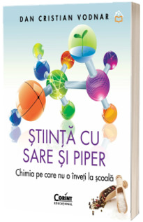 Stiinta cu sare si piper. Chimia pe care nu o inveti la scoala