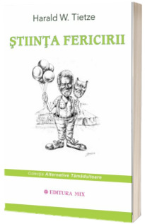 Stiinta Fericirii - Harald W. Tietze