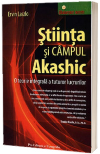 Stiinta si Campul Akashic- O teorie integrala a tuturor lucrurilor