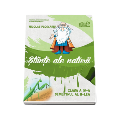 Stiinte ale naturii. Manual pentru clasa a IV-a, semestrul al II-lea (contine CD) - Nicolae Ploscariu