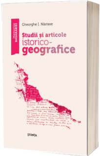 Studii si articole istorico - geografice