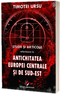 Studii si articole referitoare la Antichitatea Europei Centrale si de Sud-Est