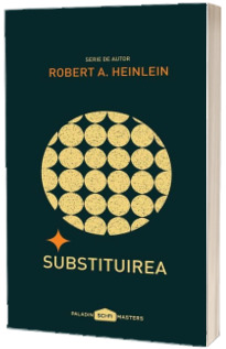 Substituirea - Serie de autor Robert A. Heinlein