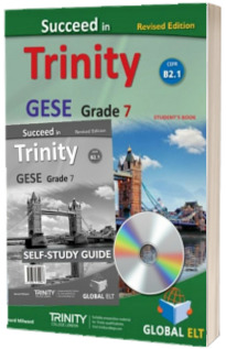Succeed in Trinity GESE Grade 7 CEFR B2.1 Revised Edition. Global ELT Self-study Edition