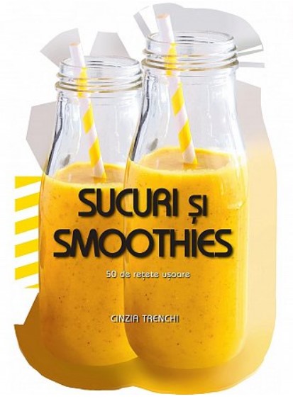 Sucuri si smoothies - 50 de retete usoare (Cinzia Trenchi)