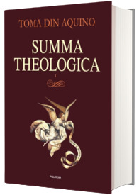 Summa theologica. Volumul I. Editie Cartonata