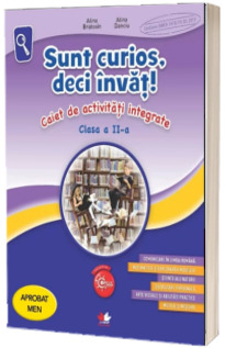 Sunt curios, deci invat! Caiet de activitati integrate. Clasa a II-a