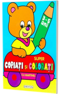 Super copiati si colorati cu Martinel- 3-5 ani