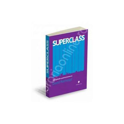 Superclass. Elita globala a puterii si lumea sa