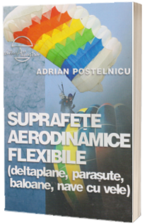 Suprafete aerodinamice flexibile (deltaplane, parasute, baloane, nave cu vele)