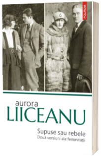 Supuse sau rebele. Doua versiuni ale feminitatii (editia a II-a)