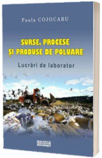 Surse, procese si produse de poluare. Lucrari de laborator