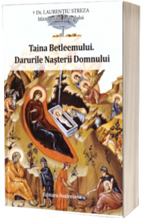 Taina Betleemului. Darurile Nasterii Domnului