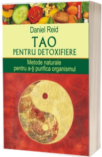 Tao pentru detoxifiere. Metode naturale pentru a-ti purifica organismul - Traducere de Miruna Andriescu