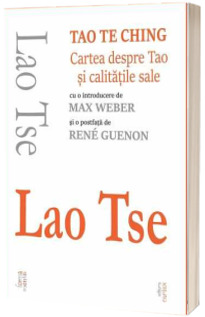 Tao Te Ching. Cartea despre Tao si calitatile sale