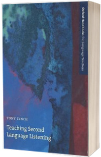 Teaching Second Language Listening. A guide to evaluating, adapting, and creating tasks for listening in the language classroom