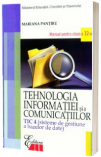 Tehnologia infomatiei si a comunicatiilor - TIC 4. Manual pentru clasa a XII-a