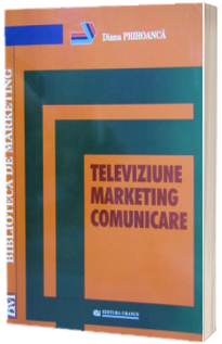 Televiziune. Marketing. Comunicare