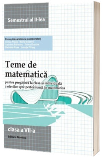 Teme de matematica. Clasa a VII -a , semestrul al II -lea. (2013)