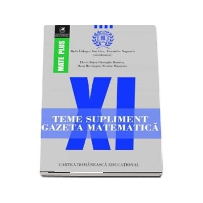 Teme supliment Gazeta Matematica, clasa a XI-a. Colectia Mate Plus