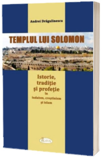 Templul lui Solomon, Istorie, traditie si profetie in iudaism, crestinism si islam