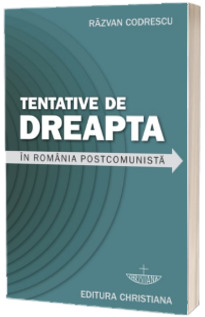 Tentative de dreapta in Romania postcomunista