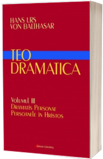 Teodramatica. Vol. III - Dramatis Personae. Persoanele in Hristos