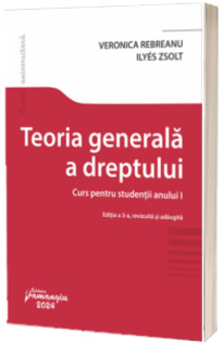 Teoria generala a dreptului. Curs pentru studentii anului I. Editia a 3-a