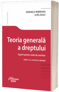 Teoria generala a dreptului. Suport pentru orele de seminar. Editia a 3-a