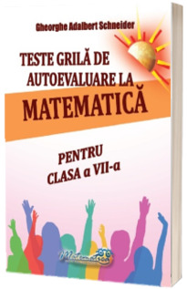 Teste grila de autoevaluare la matematica pentru clasa a VII-a