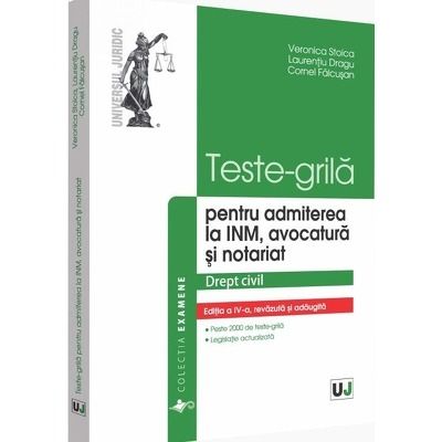 Teste-grila pentru admiterea la INM, avocatura si notariat 2019. Editia a IV-a, revazuta si adaugita