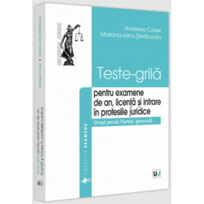 Teste-grila pentru examene de an, licenta si intrare in profesiile juridice. Drept penal. Partea generala