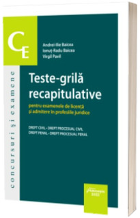 Teste-grila recapitulative pentru examenele de licenta si admitere in profesiile juridice