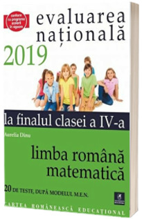 Teste pentru Evaluarea Nationala la finalul clasei a IV-a. Limba romana. Matematica - 20 de teste, dupa modelul M.E.N.