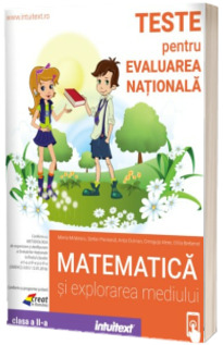 Teste pentru evaluarea nationala. Matematica si explorarea mediului, pentru clasa a II-a